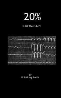 D. Stirling Smith - " 20%": It's All That's Left!, Häftad