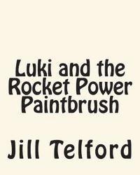 Jill Telford - Luki and the Rocket Power Paintbrush, Häftad