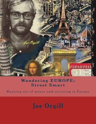 Wandering EUROPE: Street Smart: Running out of money and surviving in Europe 1