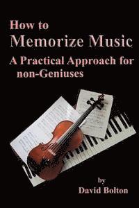 bokomslag How to Memorize Music - A Practical Approach for non-Geniuses