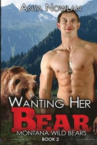 bokomslag Wanting Her Bear: A BBW Paranormal Shape Shifter Romance