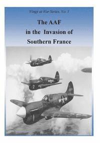 bokomslag The AAF In The Invasion Of Southern France