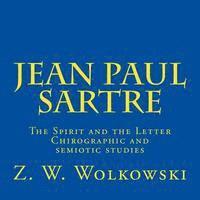bokomslag Jean Paul Sartre: The Spirit and the Letter Chirographic and semiotic studies