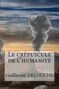 bokomslag Le crepuscule de l'humanite