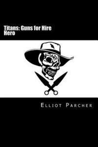 bokomslag Hero: Titans: Guns For Hire