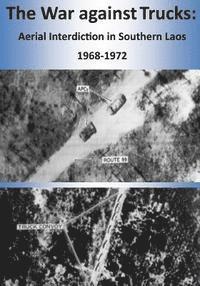 bokomslag The War against Trucks: Aerial Interdiction in Southern Laos 1968-1972