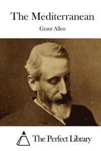 Grant Allen, The Perfect Library - The Mediterranean, Häftad
