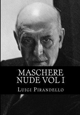 bokomslag Maschere nude Vol I: Tutto il teatro di Pirandello