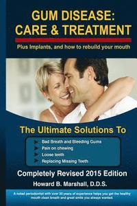 bokomslag Gum Disease: Care and Treatment-Completely Revised 2015: The Ultimate Solution to Bad Breath or Loose Teeth