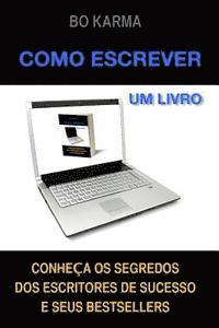 bokomslag Como escrever um livro: Como escrever um livro: Conheça os Segredos dos Escritores de Sucesso e seus Bestsellers