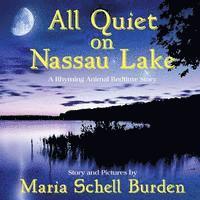 Maria Schell Burden - All Quiet on Nassau Lake: A Rhyming Animal Bedtime Story, Häftad