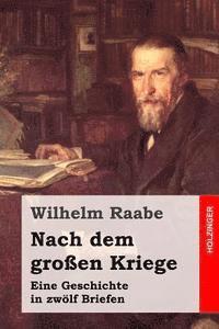 Wilhelm Raabe - Nach dem großen Kriege: Eine Geschichte in zwölf Briefen, Häftad