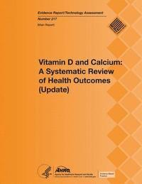 bokomslag Vitamin D and Calcium: A Systematic Review of Health Outcomes (Update): Main Report