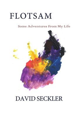 David Seckler - Flotsam: Some Adventures From My Life, Häftad