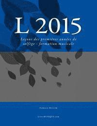 L 2015: Leçons des premières années de solfège - formation musicale 1