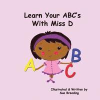 bokomslag Learn Your ABC's With Miss D