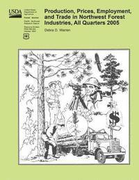 bokomslag Production, Prices, Employment, and Trade in Northwest Forest Industries, All Quarters 2005