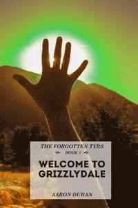 The Forgotten Tyrs - Book 1: Welcome to Grizzlydale 1