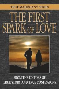 Editors of True Story and True Confessio - The First Spark Of Love, Häftad