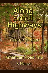 bokomslag Along Small Highways: American Road Trip, A Memoir