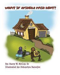 What If Spiders Paid Rent?
