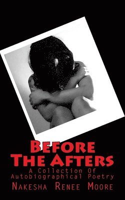 Nakesha R. Moore - Before The Afters, Häftad