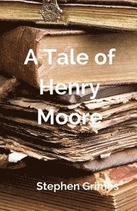 Stephen B. Grimes - A Tale of Henry Moore, Häftad