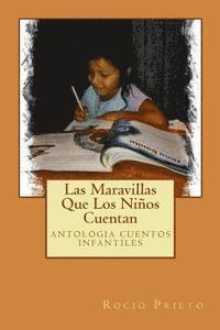 Las Maravillas Que Los Niños Cuentan: antologia cuentos infantiles 1