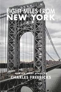 bokomslag Eight Miles from New York and Six Other Plays