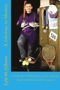 bokomslag A Lifetime in Motion: : Lessons Learned From a Student of the Game(s)