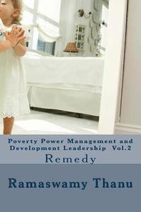 bokomslag Poverty Power Management and Development Leadership Vol.2: Remedy