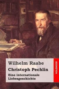 Wilhelm Raabe - Christoph Pechlin: Eine internationale Liebesgeschichte, Häftad