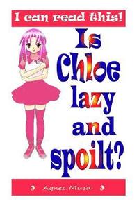 bokomslag Is Chloe Lazy And Spoilt