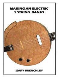 Making an Electric 5 String Banjo 1