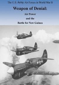 bokomslag Weapon of Denial: Air Power and the Battle for New Guinea