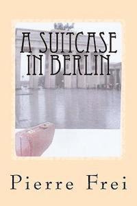 bokomslag A Suitcase in Berlin