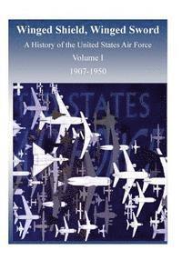 bokomslag Winged Shield, Winged Sword: A History of the United States Air Force, Volume I, 1907-1950