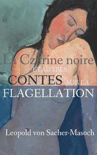 bokomslag La Czarine noire et autres contes sur la flagellation