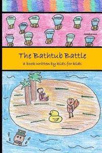 bokomslag The Bathtub Battle: a book written by kids for kids