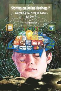 Tony Simpson - Starting An Online Business ?: Everything You Need To Know But Don't, Häftad