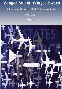 bokomslag Winged Shield, Winged Sword: A History of the United States Air Force 1950-1997, Volume II