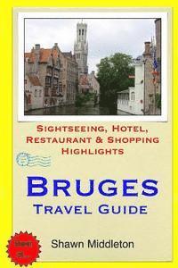 bokomslag Bruges Travel Guide: Sightseeing, Hotel, Restaurant & Shopping Highlights