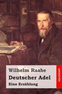 Wilhelm Raabe - Deutscher Adel: Eine Erzählung, Häftad