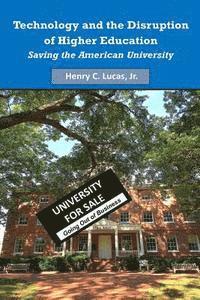 bokomslag Technology and the Disruption of Higher Education: Saving the American University (Color Version)
