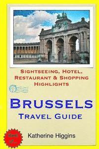 bokomslag Brussels Travel Guide: Sightseeing, Hotel, Restaurant & Shopping Highlights