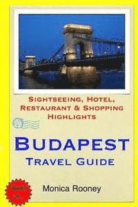 bokomslag Budapest Travel Guide: Sightseeing, Hotel, Restaurant & Shopping Highlights