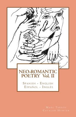 bokomslag Neo-romantic Poetry Vol II: Spanish - English / Español - Inglés