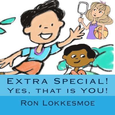 Extra Special!: YES, that is YOU! 1