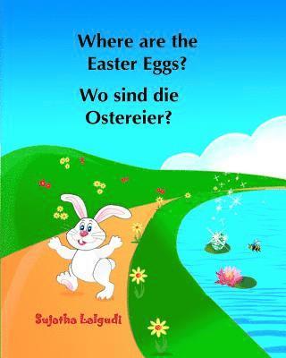 Sujatha Lalgudi - Where are the Easter Eggs? Wo sind die Ostereier?: (Bilingual Edition) English German Picture book for children. Oster bücher kinder. Children's Easte, Häftad