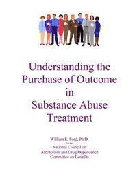 bokomslag Understanding the Purchase of Outcome in Substance Abuse Treatment